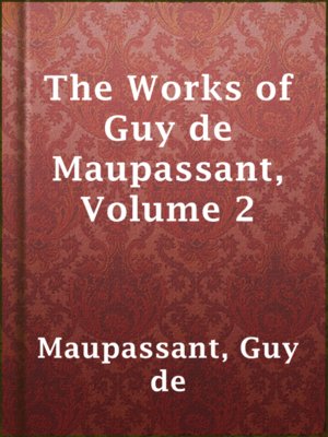 cover image of The Works of Guy de Maupassant, Volume 2